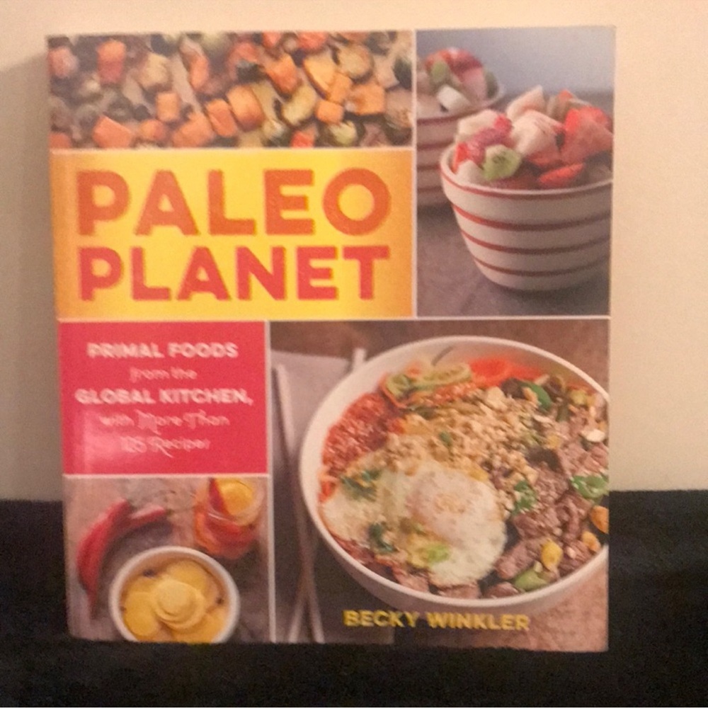 Paleo Planet~Primal Foods From The Global Kitchen Cookbook